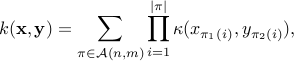 k(mathbf{x},mathbf{y})=sum_{piinmathcal{A}(n,m)}prod_{i=1}^{|pi|}kappa(x_{pi_1(i)},y_{pi_2(i)}),